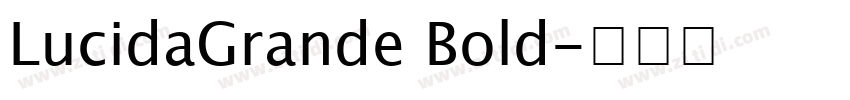 LucidaGrande Bold字体转换 LucidaGrande Bold字体转换